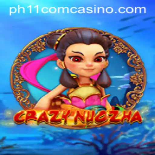 Exploring CrazyNuoZha: The Exciting Game Experience Combined with ph11 com casino